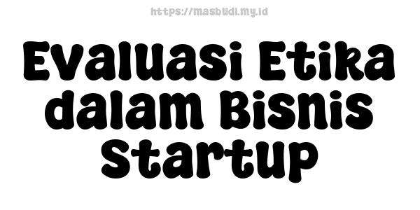 Evaluasi Etika dalam Bisnis Startup