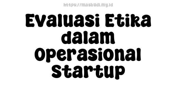 Evaluasi Etika dalam Operasional Startup