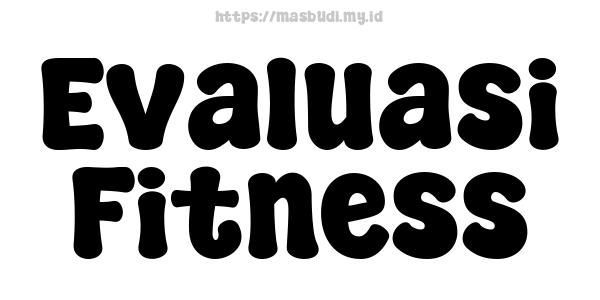 Evaluasi Fitness