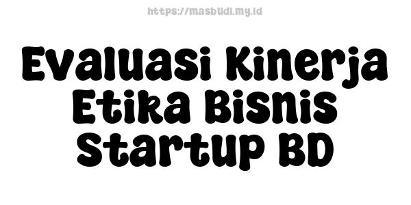 Evaluasi Kinerja Etika Bisnis Startup BD