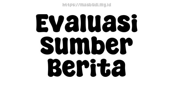 Evaluasi Sumber Berita