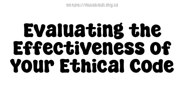 Evaluating the Effectiveness of Your Ethical Code