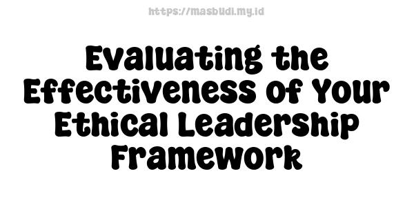 Evaluating the Effectiveness of Your Ethical Leadership Framework