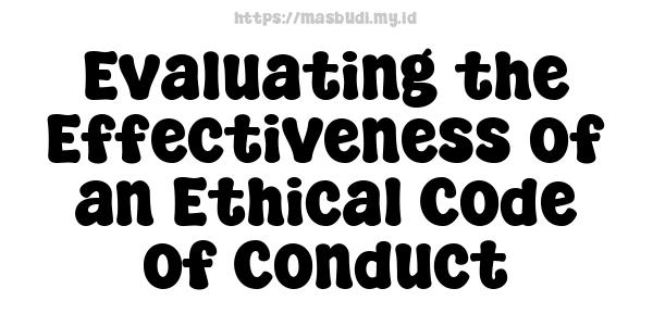 Evaluating the Effectiveness of an Ethical Code of Conduct