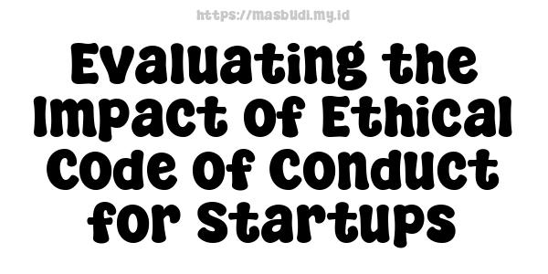 Evaluating the Impact of Ethical Code of Conduct for Startups