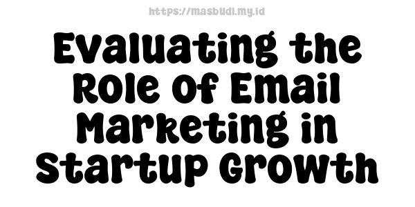 Evaluating the Role of Email Marketing in Startup Growth