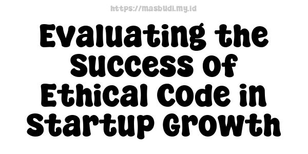 Evaluating the Success of Ethical Code in Startup Growth