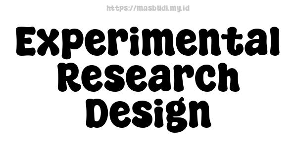 Experimental Research Design