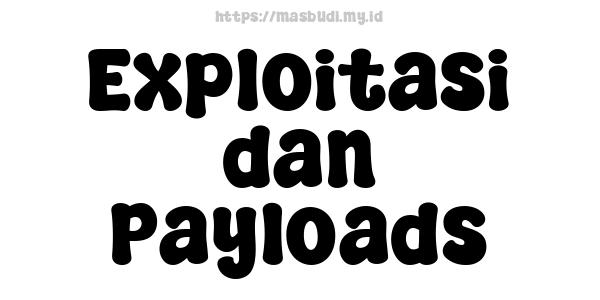 Exploitasi dan Payloads