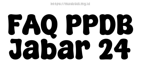 FAQ PPDB Jabar 24