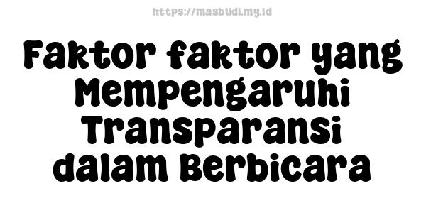 Faktor-faktor yang Mempengaruhi Transparansi dalam Berbicara