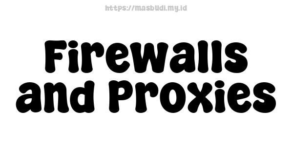 Firewalls and Proxies