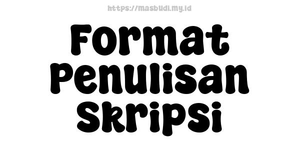 Format Penulisan Skripsi