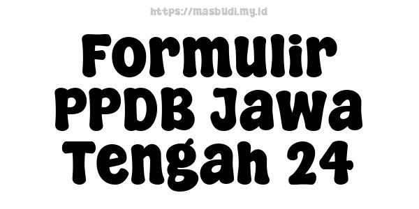 Formulir PPDB Jawa Tengah 24