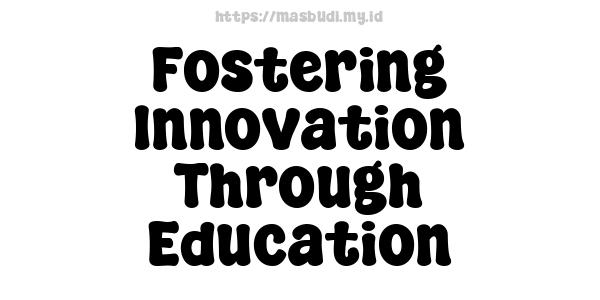 Fostering Innovation Through Education