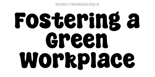 Fostering a Green Workplace