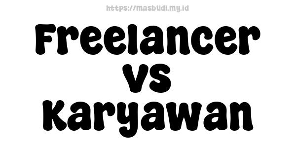 Freelancer vs Karyawan