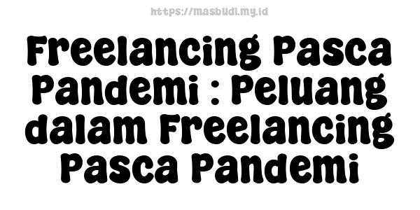 Freelancing Pasca Pandemi : Peluang dalam Freelancing Pasca Pandemi