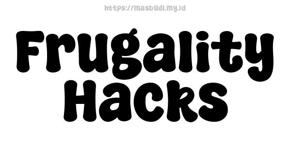 Frugality Hacks