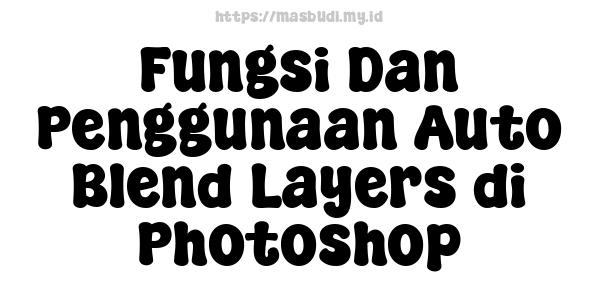 Fungsi Dan Penggunaan Auto Blend Layers di Photoshop