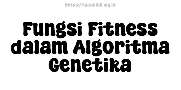 Fungsi Fitness dalam Algoritma Genetika