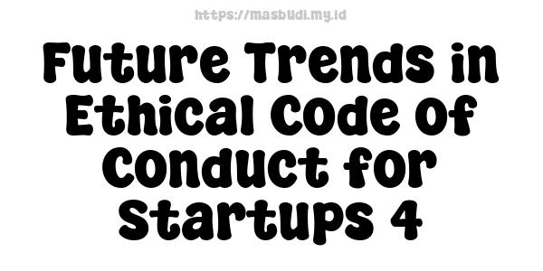 Future Trends in Ethical Code of Conduct for Startups 4