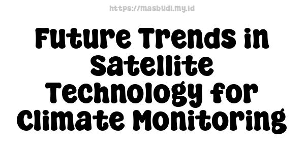 Future Trends in Satellite Technology for Climate Monitoring