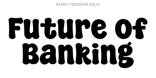 Future of Banking