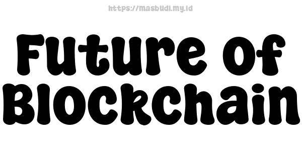 Future of Blockchain