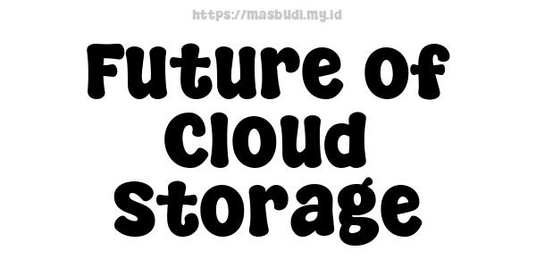 Future of Cloud Storage