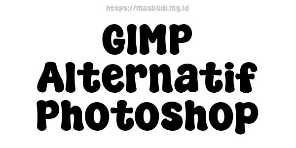 GIMP Alternatif Photoshop