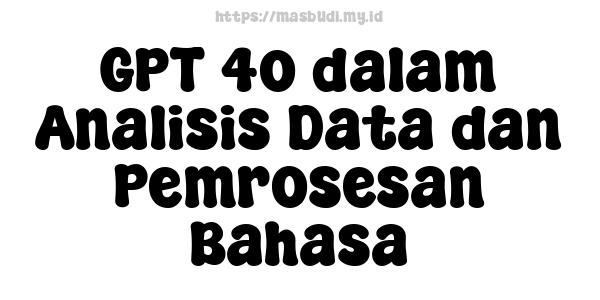 GPT-4o dalam Analisis Data dan Pemrosesan Bahasa