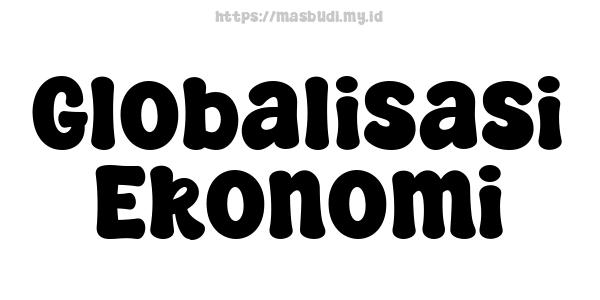 Globalisasi Ekonomi