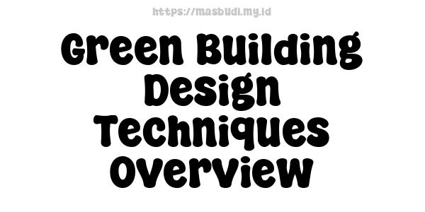 Green Building Design Techniques Overview