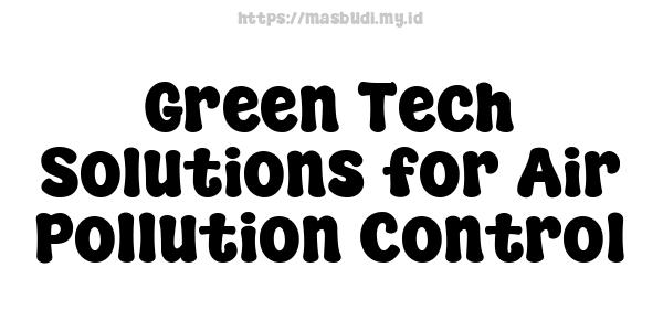 Green Tech Solutions for Air Pollution Control