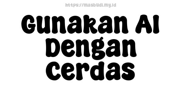 Gunakan AI Dengan Cerdas