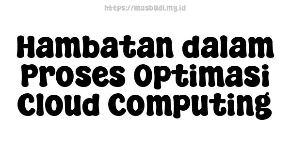 Hambatan dalam Proses Optimasi Cloud Computing