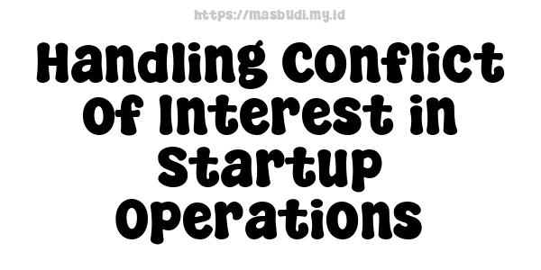 Handling Conflict of Interest in Startup Operations