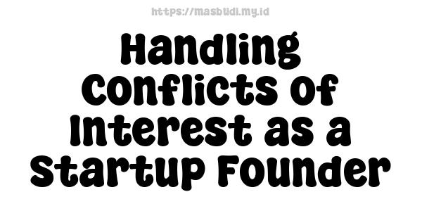 Handling Conflicts of Interest as a Startup Founder