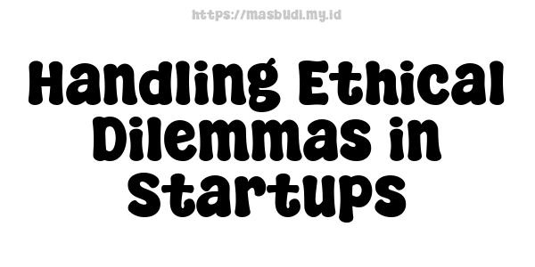 Handling Ethical Dilemmas in Startups