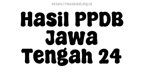 Hasil PPDB Jawa Tengah 24