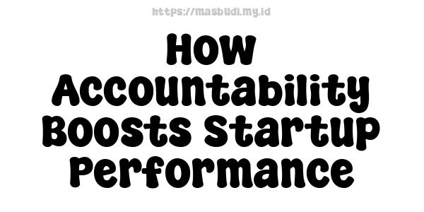 How Accountability Boosts Startup Performance