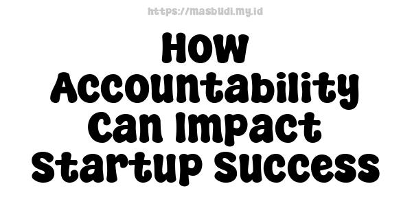 How Accountability Can Impact Startup Success