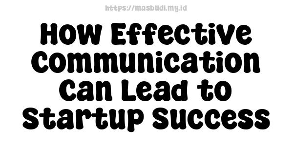 How Effective Communication Can Lead to Startup Success