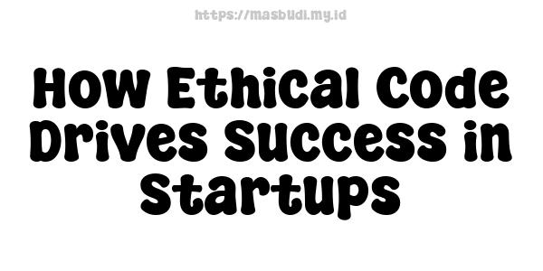 How Ethical Code Drives Success in Startups