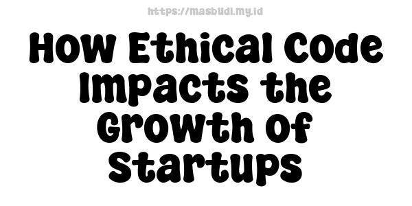 How Ethical Code Impacts the Growth of Startups