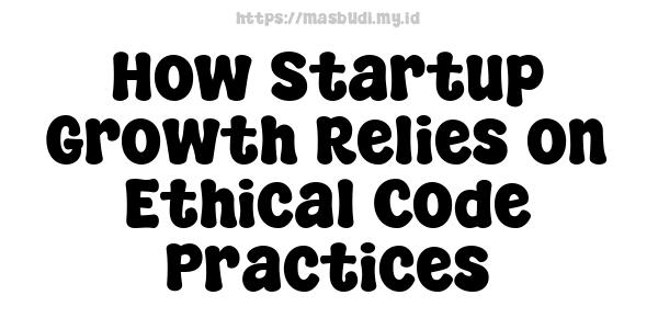 How Startup Growth Relies on Ethical Code Practices