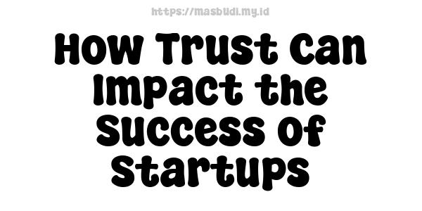 How Trust Can Impact the Success of Startups