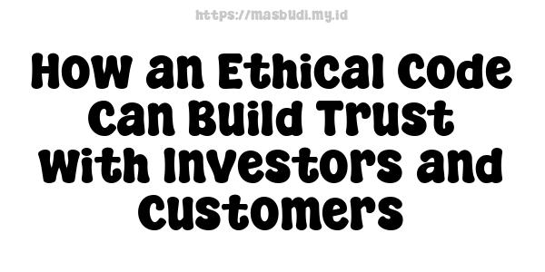 How an Ethical Code Can Build Trust with Investors and Customers