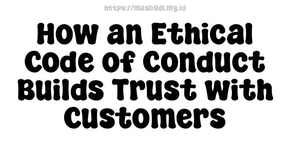 How an Ethical Code of Conduct Builds Trust with Customers